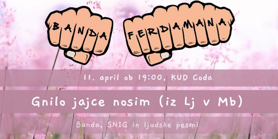 Banda Ferdamana: Gnilo jajce nosim (iz Lj v Mb)